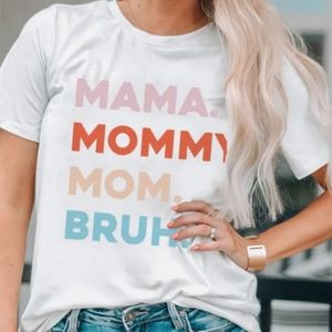 New ladies Boutique shirt Mother's Day Gift! Mama. Mommy. Mom. Bruh.